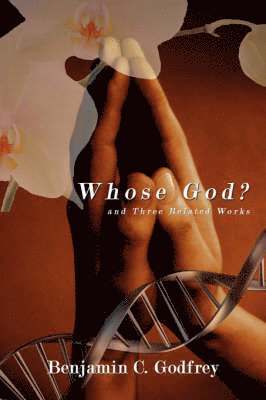 Whose God? and Three Related Works 1