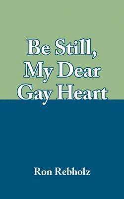 Be Still, My Dear Gay Heart 1