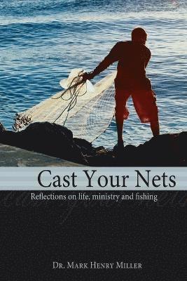 Mark Henry Miller - Cast Your Nets, Häftad