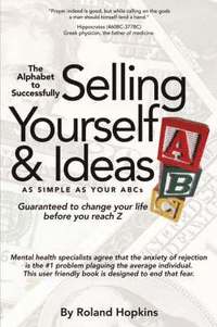 bokomslag The Alphabet to Successfully Selling Yourself & Ideas