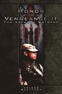 Honor with a Vengeance II The Crimson Brigade 1