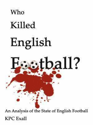 bokomslag Who Killed English Football?