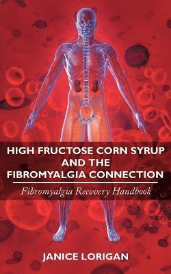 High Fructose Corn Syrup and the Fibromyalgia Connection 1