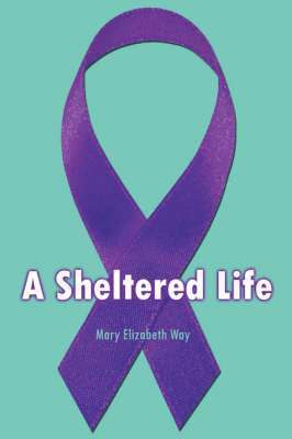 Mary Elizabeth Way - Sheltered Life, Häftad