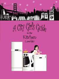 bokomslag A City Girl's Guide to the Kitchen
