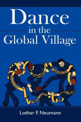 Lothar F. Neumann - Dance in the Global Village, Inbunden