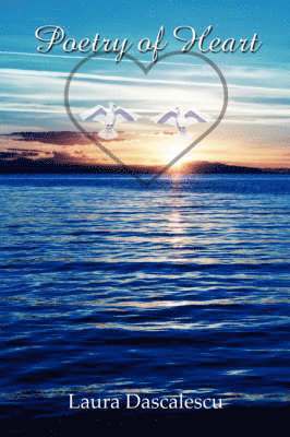 Laura Dascalescu - Poetry of Heart, Häftad