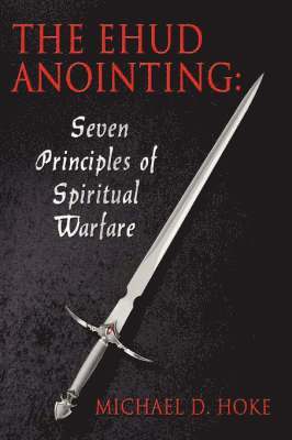 Michael D. Hoke, Michael D Hoke - Ehud Anointing, Inbunden