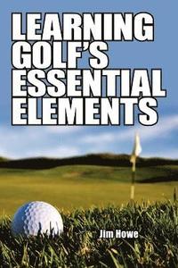 bokomslag Learning Golf's Essential Elements