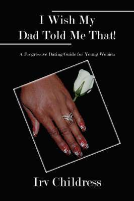 Irv Childress - I Wish My Dad Told Me That!, Häftad