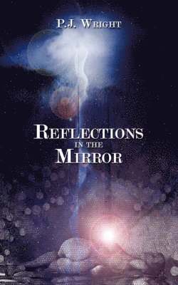 P J Wright, P. J. Wright, P.J. Wright - Reflections in the Mirror, Häftad
