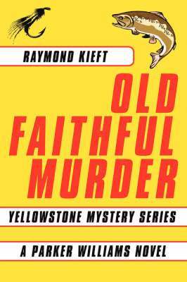 Raymond Kieft - Old Faithful Murder, Häftad