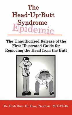 The Unauthorized Release of the First Illustrated Guide for Removing the Head from the Butt 1