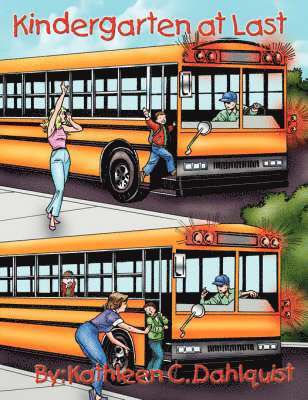 Kathleen C Dahlquist, Kathleen C. Dahlquist - Kindergarten at Last, Häftad