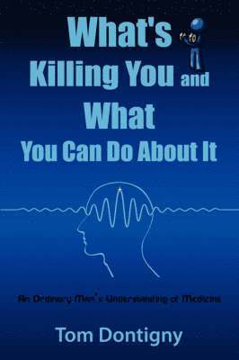 What's Killing You and What You Can Do About It 1