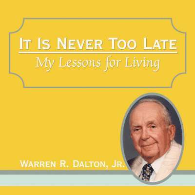Warren R Dalton Jr, Jr. Dalton, Warren R., Warren R. Dalton Jr., Warren R Dalton - It Is Never Too Late, Häftad
