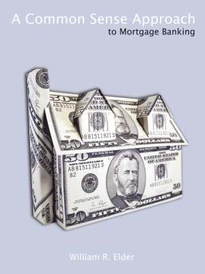 William R. Elder - Common Sense Approach to Mortgage Banking, Häftad