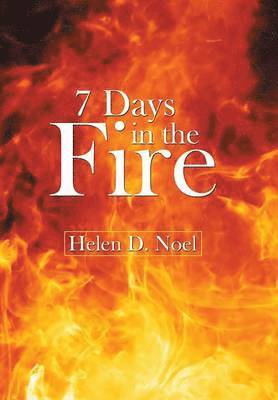 Helen D. Noel, Helen D Noel - 7 Days in the Fire, Inbunden