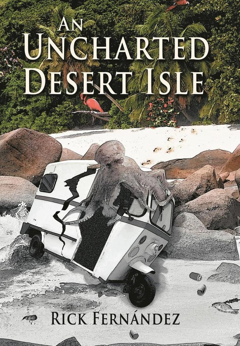 Rick Fernandez - Uncharted Desert Isle, Inbunden