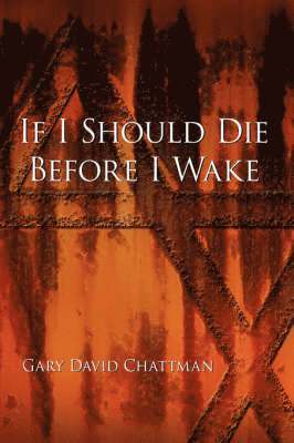 Gary David Chattman - If I Should Die Before I Wake, Inbunden