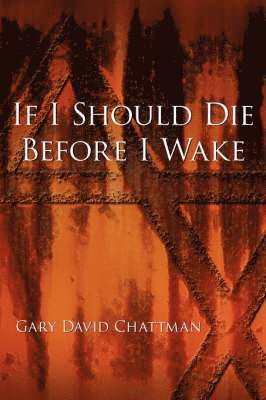 Gary David Chattman - If I Should Die Before I Wake, Häftad