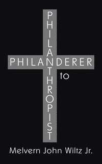 bokomslag Philanderer to Philanthropist