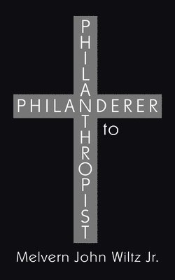 Philanderer to Philanthropist 1