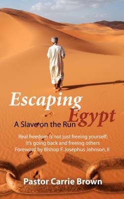 Pastor Carrie Brown - Escaping Egypt, Häftad