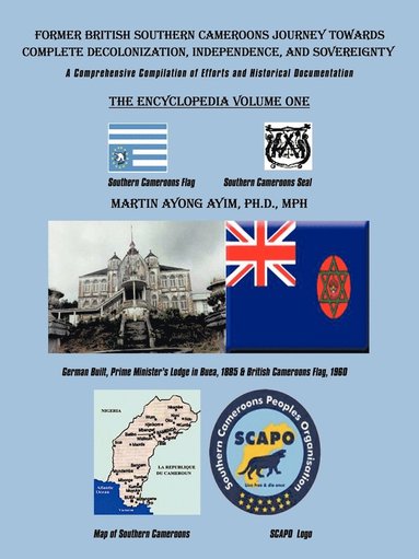 bokomslag Former British Southern Cameroons Journey Towards Complete Decolonization, Independence, and Sovereignty.