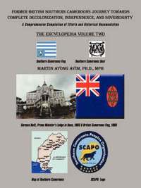 bokomslag Former British Southern Cameroons Journey Towards Complete Decolonization, Independence, and Sovereignty