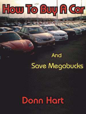How to Buy a Car and Save Megabucks 1