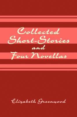 Collected Short-Stories and Four Novellas 1