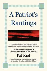 bokomslag A Patriot's Rantings
