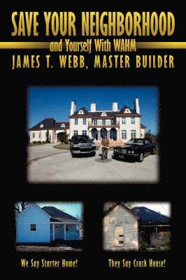 James T. Webb - Save Your Neighborhood and Yourself with Wahm, Häftad