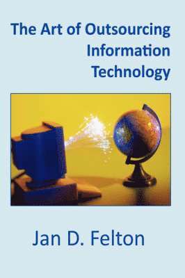 The Art of Outsourcing Information Technology 1