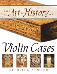 bokomslag Art & History of Violin Cases