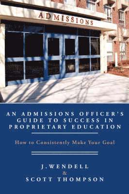 An Admissions Officer's Guide to Success in Proprietary Education 1
