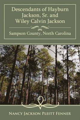 Descendants of Hayburn Jackson, SR. and Wiley Calvin Jackson Sampson County, North Carolina 1