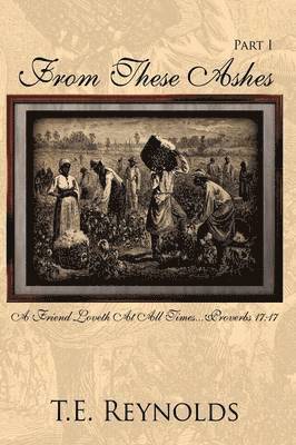 T.E. Reynolds, T. E. Reynolds, T E Reynolds - From These Ashes Part I, Inbunden