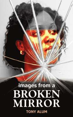 Images from a Broken Mirror 1