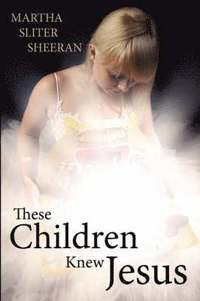 bokomslag These Children Knew Jesus