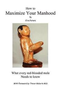 bokomslag How to Maximize Your Manhood