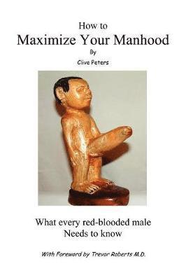 How to Maximize Your Manhood 1
