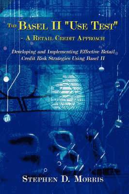 bokomslag The Basel II &quot;Use Test&quot; - A Retail Credit Approach