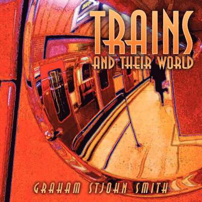 Trains and Their World 1