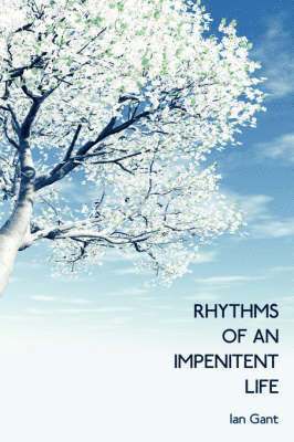 Rhythms Of An Impenitent Life 1