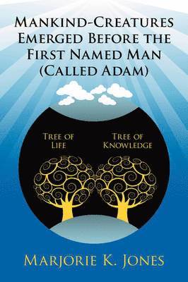 bokomslag Mankind-Creatures Emerged Before the First Named Man (Called Adam)