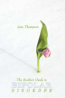 Jane Thompson - Rookie's Guide to Bipolar Disorder, Häftad