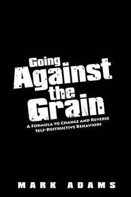 Mark Adams - Going Against the Grain, Häftad