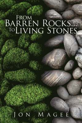 bokomslag From Barren Rocks... to Living Stones